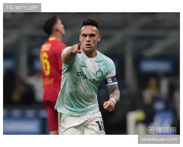 劳塔罗关键战终结效率为何受限？把握机会能力深度解析